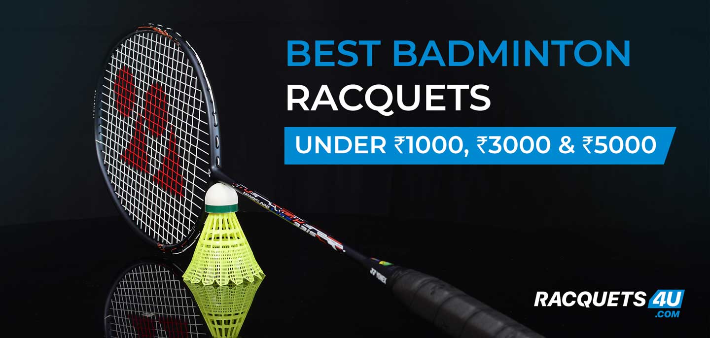 Best Badminton Racquets under 1000, 3000 & 5000